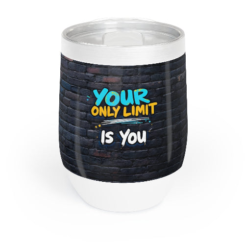 12 oz Triple-Insulated Wine Tumbler, Your Only Limit Is You, Spill Proof, Non Slip, Travel Friendly Cup
