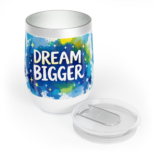 Wine Tumbler - Dream Bigger Coffee or Wine Tumbler