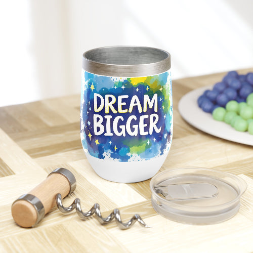 Wine Tumbler - Dream Bigger Coffee or Wine Tumbler