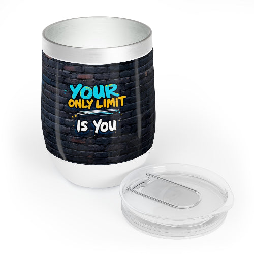 12 oz Triple-Insulated Wine Tumbler, Your Only Limit Is You, Spill Proof, Non Slip, Travel Friendly Cup