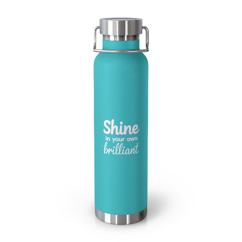 Insulated Water Bottle Shine In Your Own Brilliant - 22 oz