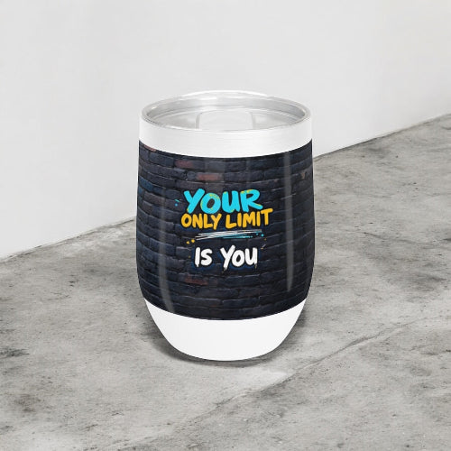12 oz Triple-Insulated Wine Tumbler, Your Only Limit Is You,  Spill Proof, Non Slip, Travel Friendly Cup